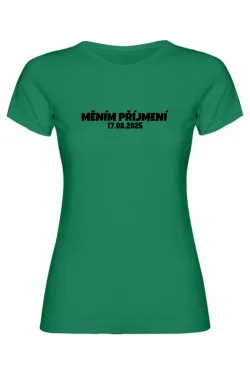 Dámské tričko - MĚNÍM PŘÍJMENÍ s vlastním datem svatby