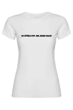 Dámské tričko - OD ZÍTŘKA PRÝ JEN JEDEN CHLAP