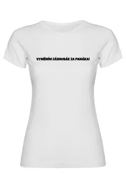 Dámské tričko – VYMĚNÍM ZÁSNUBÁK ZA PANÁKA
