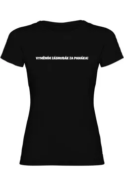 Dámské tričko – VYMĚNÍM ZÁSNUBÁK ZA PANÁKA