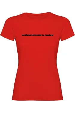 Dámské tričko – VYMĚNÍM ZÁSNUBÁK ZA PANÁKA