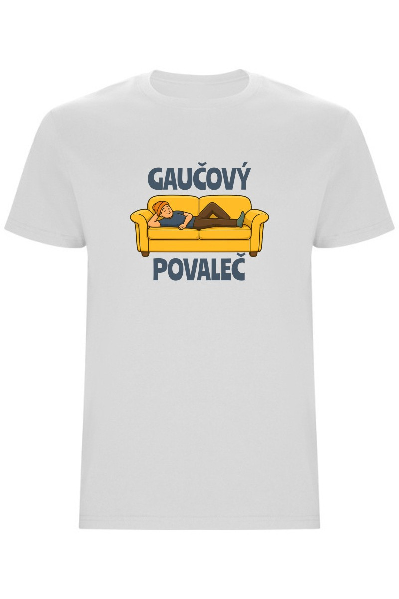 Pánské tričko - GAUČOVÝ POVALEČ Pánské tričko - GAUČOVÝ POVALEČ