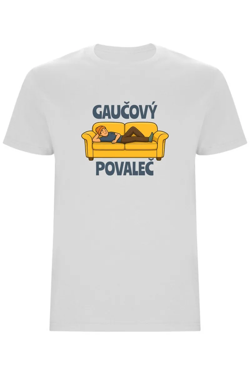 Pánské tričko - GAUČOVÝ POVALEČ Pánské tričko - GAUČOVÝ POVALEČ