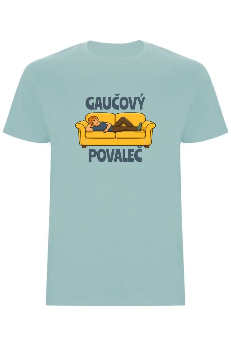 Pánské tričko - GAUČOVÝ POVALEČ Pánské tričko - GAUČOVÝ POVALEČ