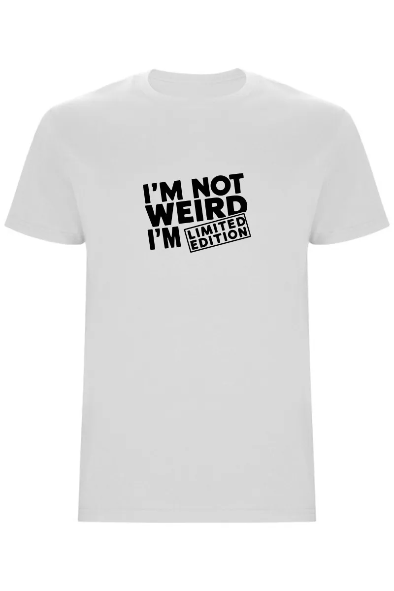 Pánské tričko – I'M NOT WEIRD, I'M LIMITED EDITION