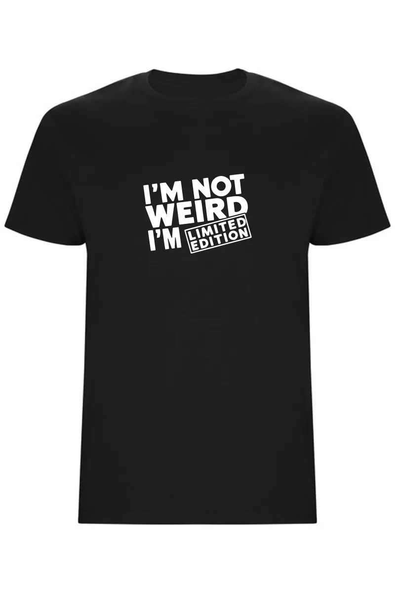 Pánské tričko – I'M NOT WEIRD, I'M LIMITED EDITION Pánské tričko – I'M NOT WEIRD, I'M LIMITED EDITION
