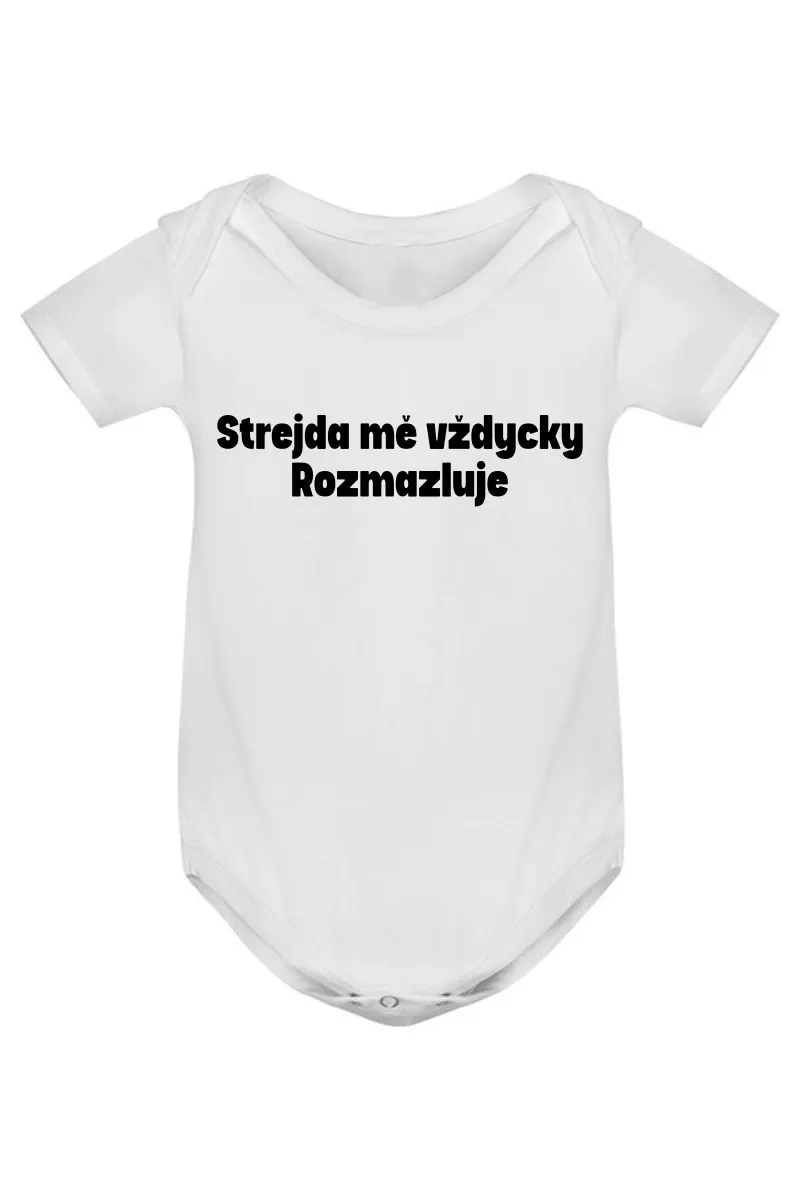 Kojenecké body - STREJDA MĚ VŽDYCKY ROZMAZLUJE Kojenecké body - STREJDA MĚ VŽDYCKY ROZMAZLUJE