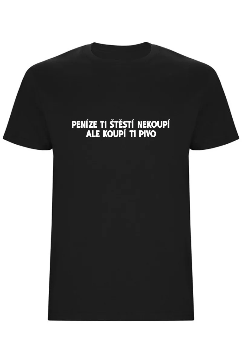 Pánské tričko - PENÍZE TI KOUPÍ PIVO