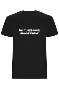 Pánské tričko - ŽIVOT JE KRÁSNEJ, HLAVNĚ V BRNĚ