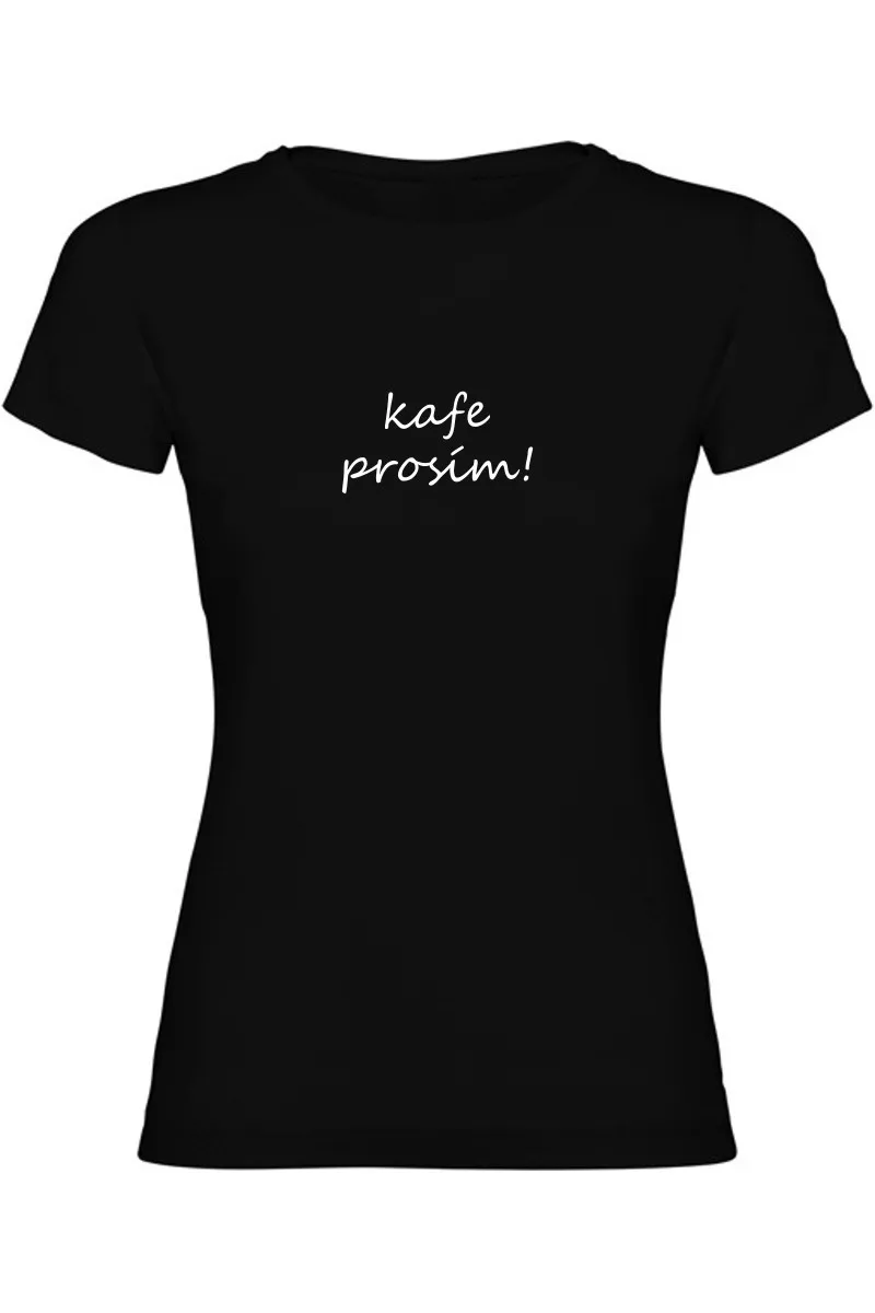 Dámské tričko - KAFE PROSÍM Dámské tričko - KAFE PROSÍM