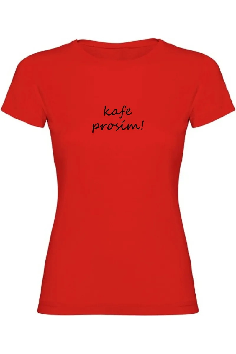 Dámské tričko - KAFE PROSÍM Dámské tričko - KAFE PROSÍM