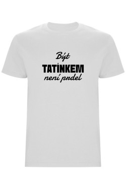 Pánské tričko - BÝT TATÍNKEM NENÍ PRDEL