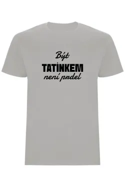 Pánské tričko - BÝT TATÍNKEM NENÍ PRDEL