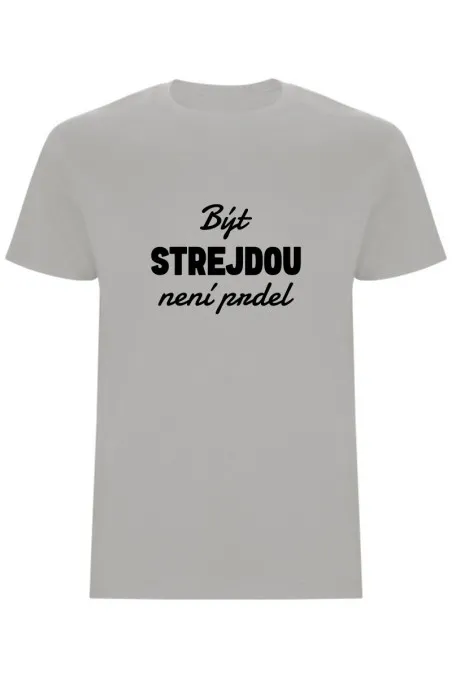 Pánské tričko - BÝT STREJDOU NENÍ PRDEL