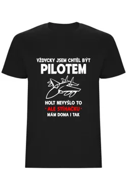 Pánské tričko - VŽDYCKY JSEM CHTĚL BÝT PILOTEM