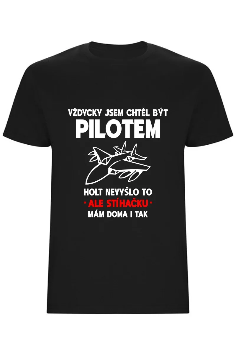 Pánské tričko - VŽDYCKY JSEM CHTĚL BÝT PILOTEM Pánské tričko - VŽDYCKY JSEM CHTĚL BÝT PILOTEM