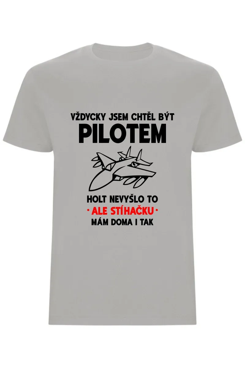 Pánské tričko - VŽDYCKY JSEM CHTĚL BÝT PILOTEM Pánské tričko - VŽDYCKY JSEM CHTĚL BÝT PILOTEM