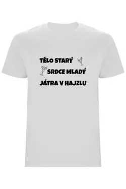 Pánské tričko - TĚLO STARÝ, SRDCE MLADÝ, JÁTRA V HAJZLU
