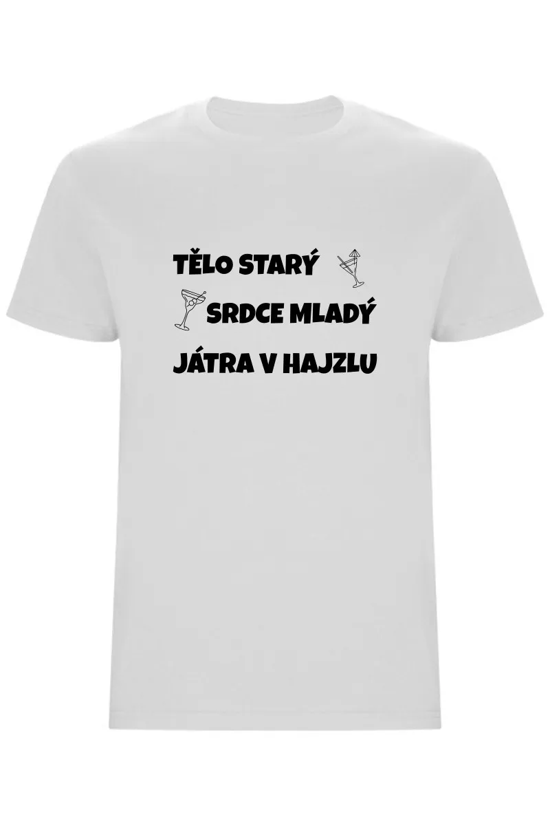 Pánské tričko - TĚLO STARÝ, SRDCE MLADÝ, JÁTRA V HAJZLU