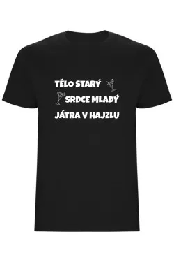 Pánské tričko - TĚLO STARÝ, SRDCE MLADÝ, JÁTRA V HAJZLU