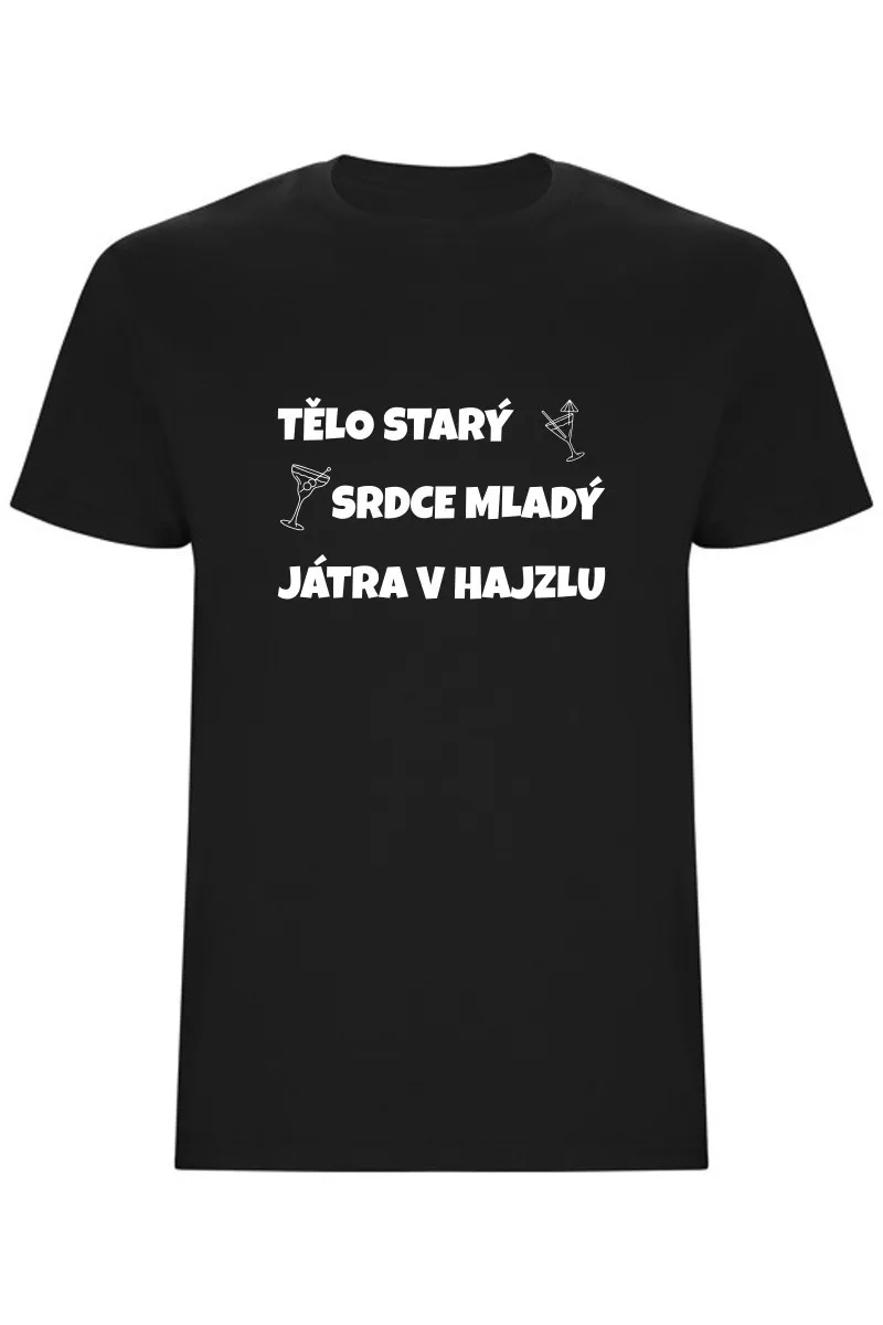 Pánské tričko - TĚLO STARÝ, SRDCE MLADÝ, JÁTRA V HAJZLU