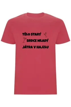 Pánské tričko - TĚLO STARÝ, SRDCE MLADÝ, JÁTRA V HAJZLU