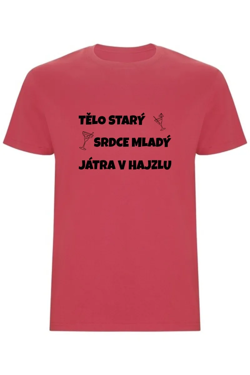 Pánské tričko - TĚLO STARÝ, SRDCE MLADÝ, JÁTRA V HAJZLU