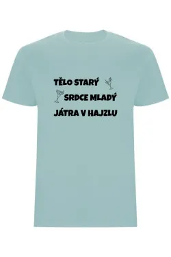 Pánské tričko - TĚLO STARÝ, SRDCE MLADÝ, JÁTRA V HAJZLU