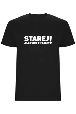 Pánské tričko - STAREJ, ALE FURT FRAJER