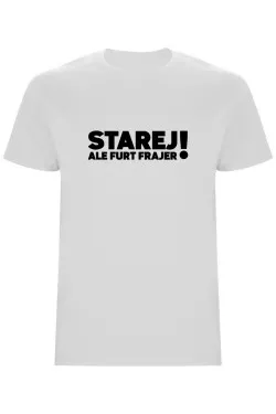 Pánské tričko - STAREJ, ALE FURT FRAJER