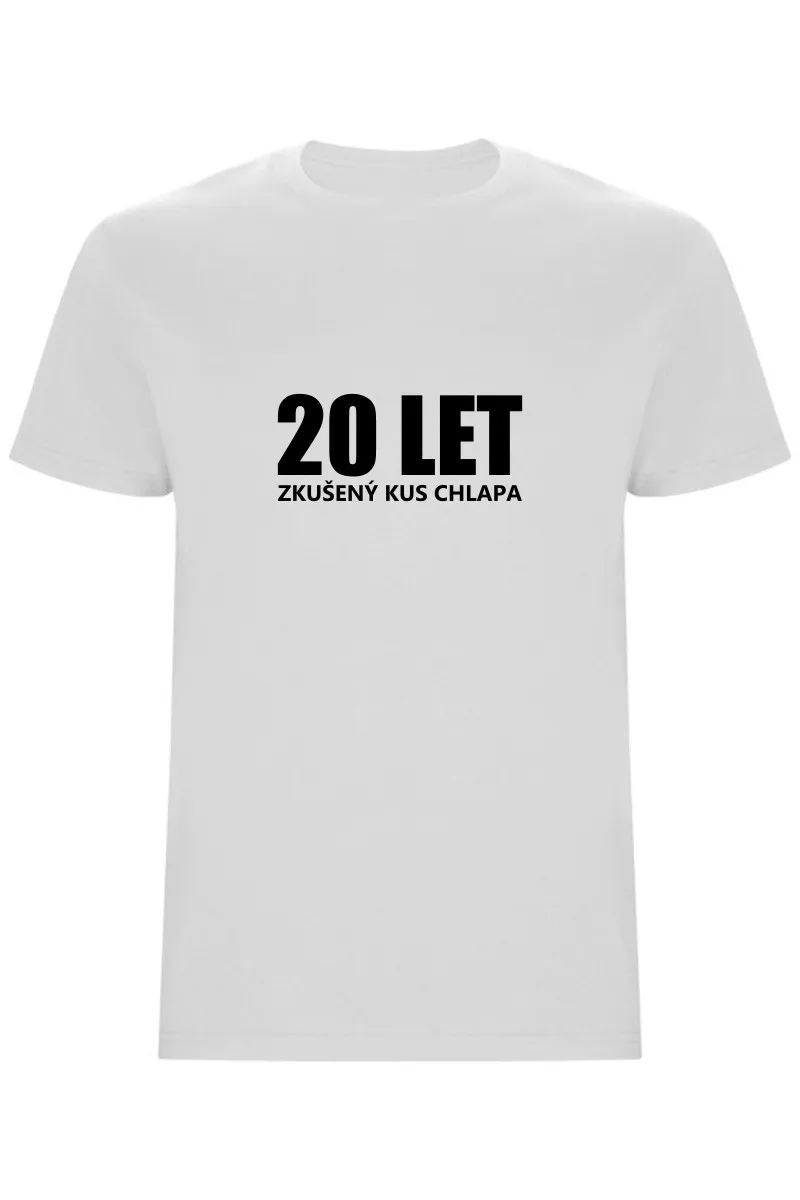 Pánské tričko - 20 LET, ZKUŠENÝ KUS CHLAPA