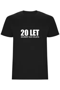 Pánské tričko - 20 LET, ZKUŠENÝ KUS CHLAPA