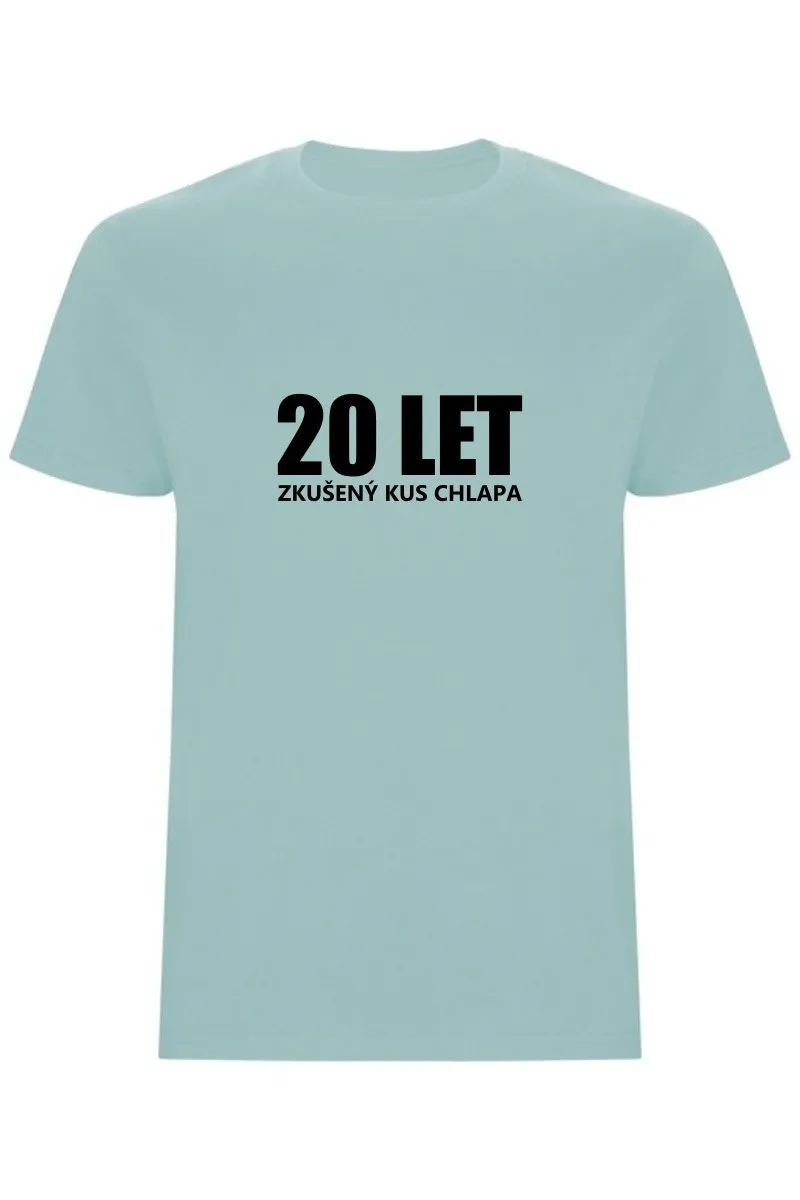 Pánské tričko - 20 LET, ZKUŠENÝ KUS CHLAPA