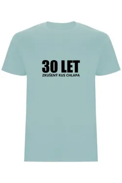 Pánské tričko - 30 LET, ZKUŠENÝ KUS CHLAPA