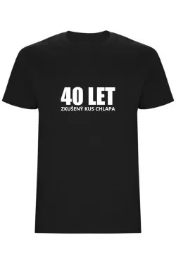 Pánské tričko - 40 LET, ZKUŠENÝ KUS CHLAPA