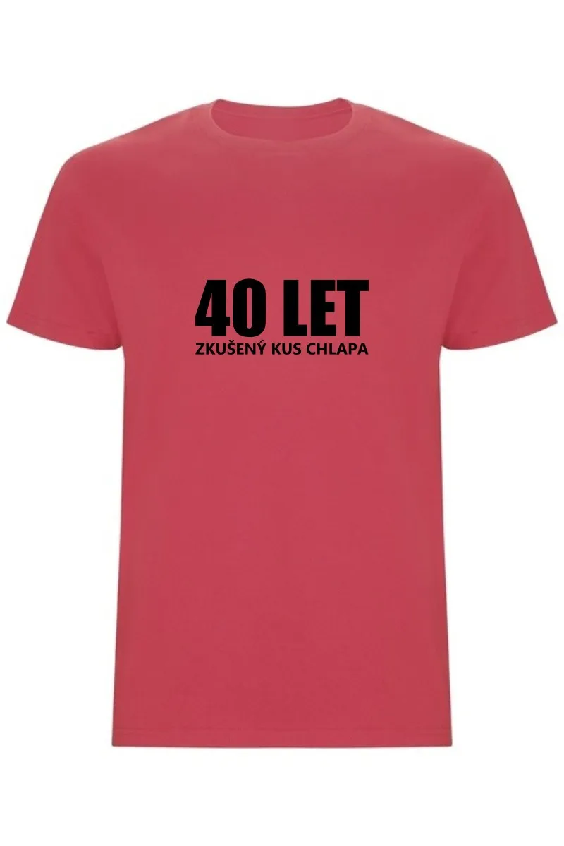 Pánské tričko - 40 LET, ZKUŠENÝ KUS CHLAPA