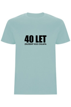 Pánské tričko - 40 LET, ZKUŠENÝ KUS CHLAPA