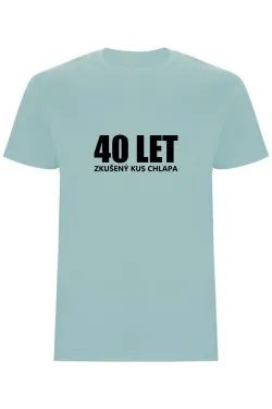 Pánské tričko - 40 LET, ZKUŠENÝ KUS CHLAPA