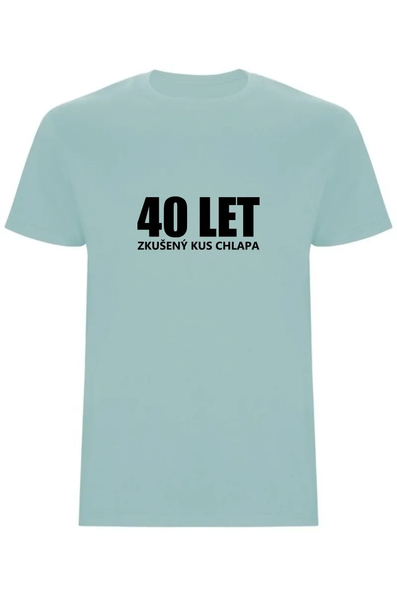 Pánské tričko - 40 LET, ZKUŠENÝ KUS CHLAPA