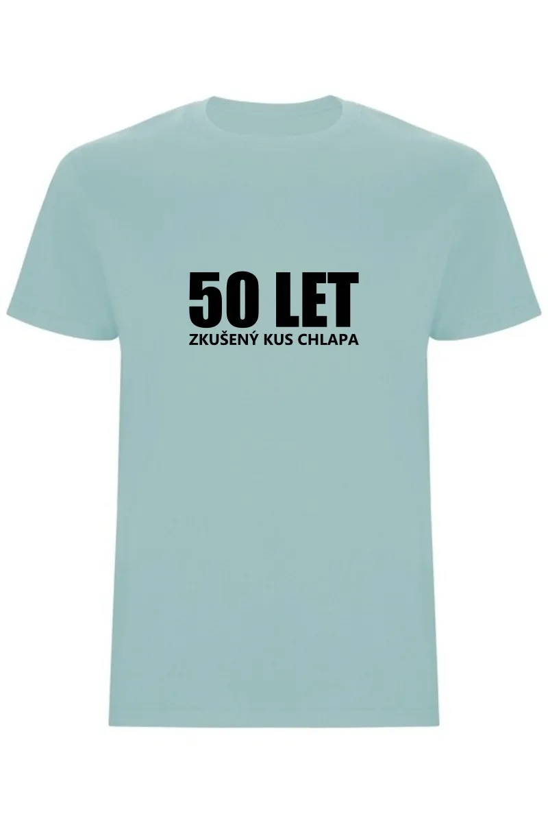 Pánské tričko - 50 LET, ZKUŠENÝ KUS CHLAPA Pánské tričko - 50 LET, ZKUŠENÝ KUS CHLAPA