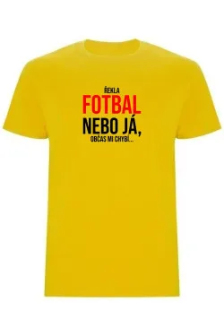 Pánské tričko - ŘEKLA FOTBAL NEBO JÁ