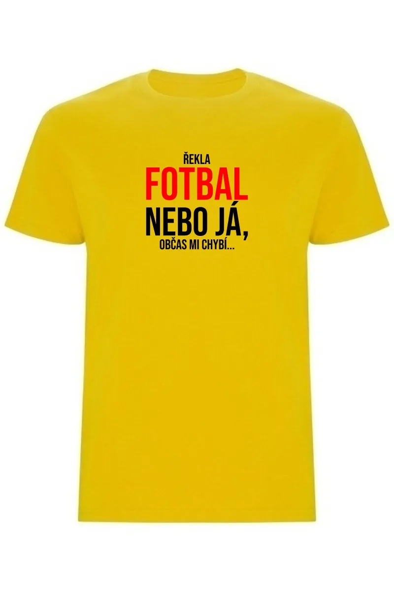 Pánské tričko - ŘEKLA FOTBAL NEBO JÁ