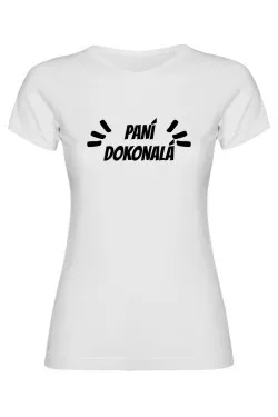 Dámské tričko - PANÍ DOKONALÁ