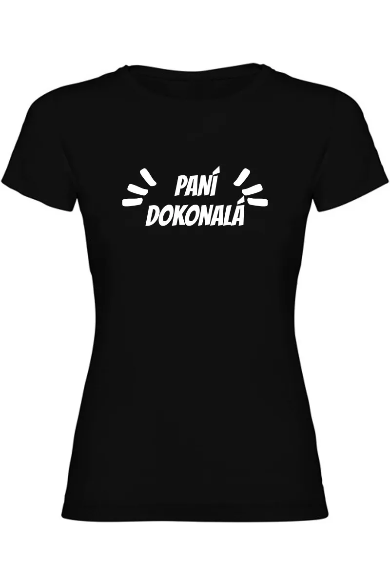 Dámské tričko - PANÍ DOKONALÁ