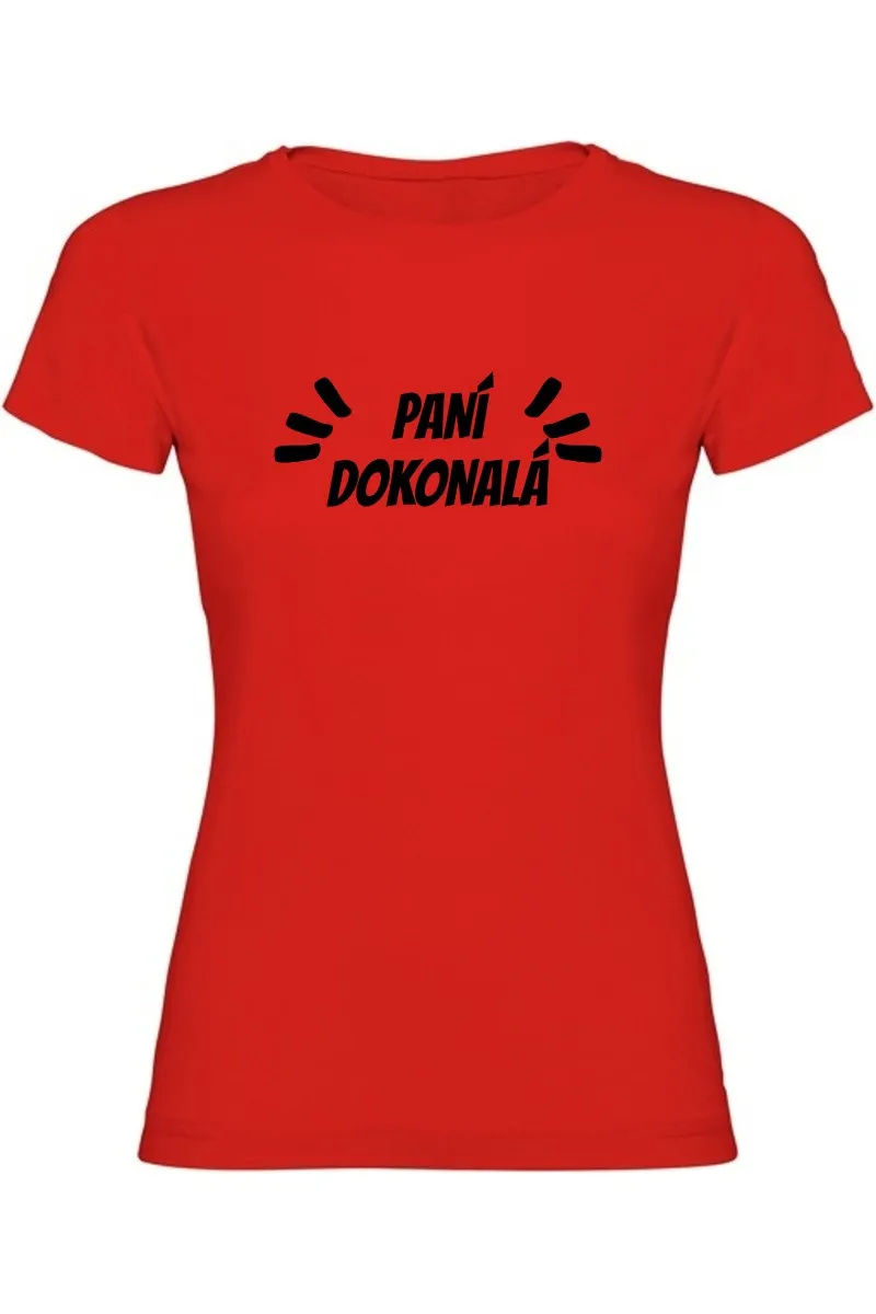 Dámské tričko - PANÍ DOKONALÁ Dámské tričko - PANÍ DOKONALÁ