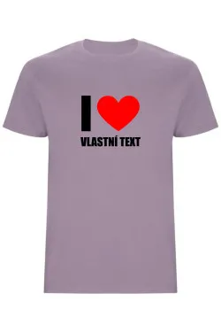 Pánské tričko - I LOVE (VLASTNÍ TEXT)
