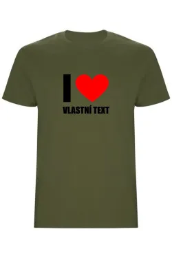 Pánské tričko - I LOVE (VLASTNÍ TEXT)