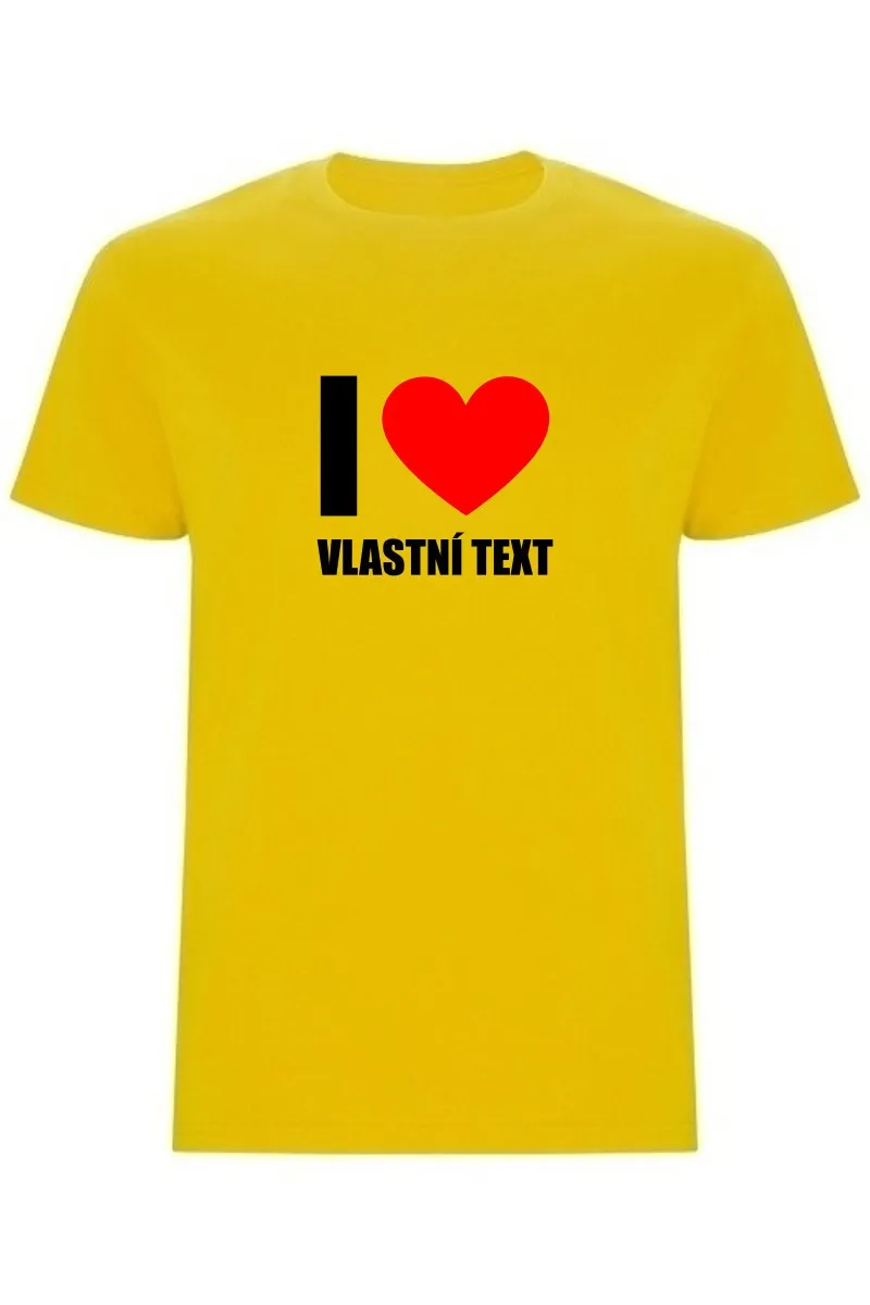 Pánské tričko - I LOVE (VLASTNÍ TEXT)
