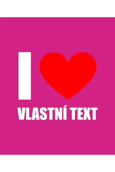 Mikina s kapucí - I LOVE (VLASTNÍ TEXT)