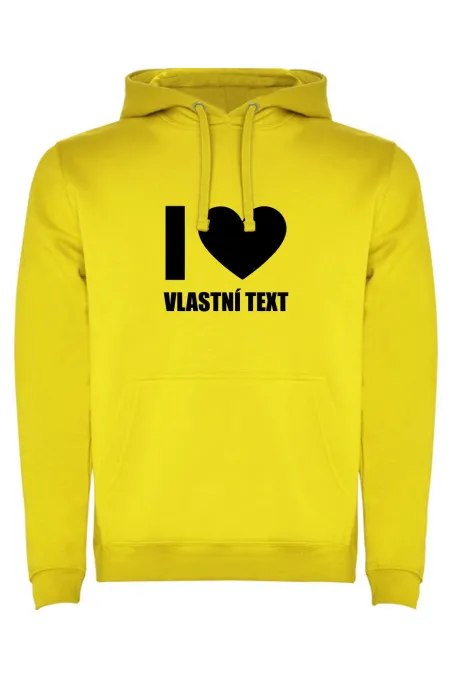 Mikina s kapucí - I LOVE (VLASTNÍ TEXT)
